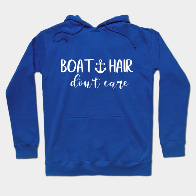 Boat Hair Don't Care Hoodie by ColorFlowCreations